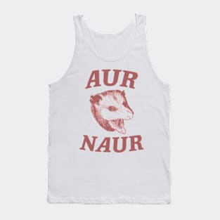 Aur Naur Shirt, Possum Weird Opossum Funny Trash Panda Tank Top